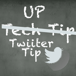 chalkboard with the text "UP tech tip". Tech tip is crossed out and Twitter Tip is written beneath it alongside the twitter logo.