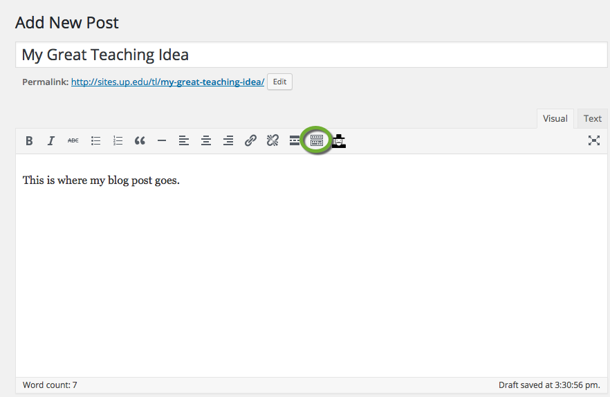 the wordpress text editor tool. the text editor header read "Add New Post". the post is titled "My Great Teaching Idea". the toolbar toggle is circled. the text body reads 'This is where my blog post goes".